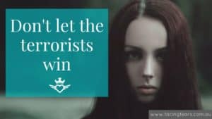 Facing Fears Blog - Dont let terrorists win choose love over fear