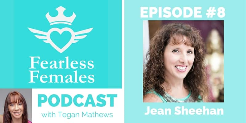 008 Fear and Opportunities Jean Sheehan - The Fearless Females Podcast